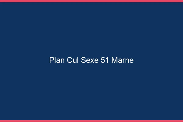 Plan Cul Sexe Marne