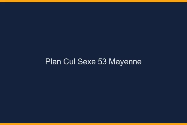 Plan Cul Sexe Mayenne