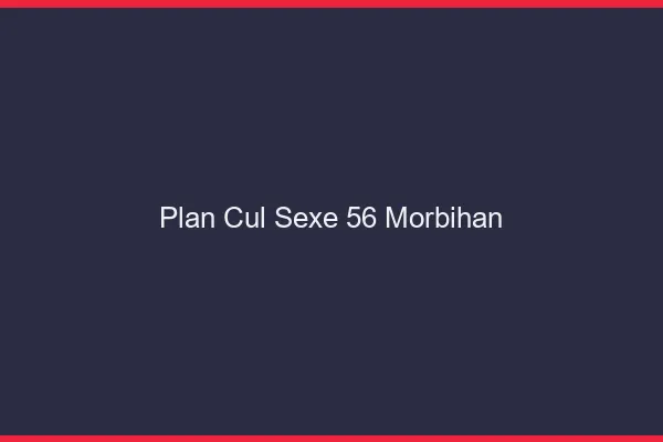 Plan Cul Sexe Morbihan