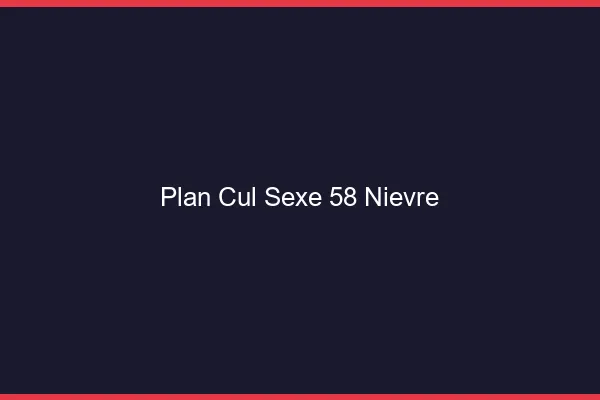 Plan Cul Sexe Nievre