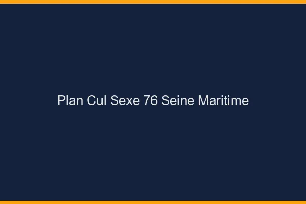 Plan Cul Sexe Seine Maritime