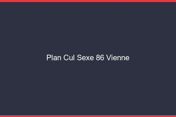 Plan Cul Sexe Vienne