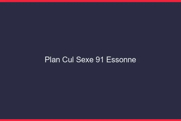 Plan Cul Sexe Essonne
