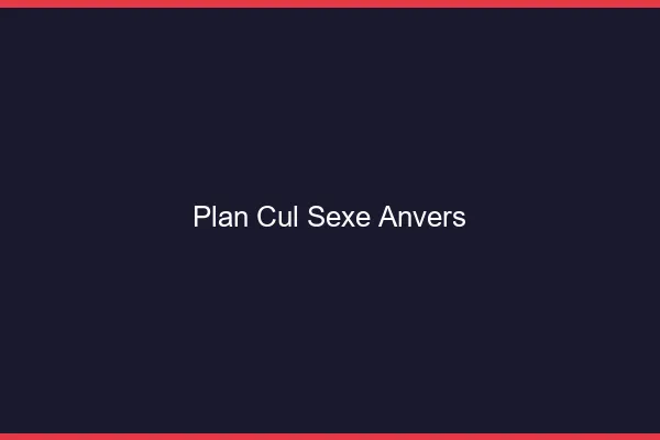 Plan Cul Sexe Anvers