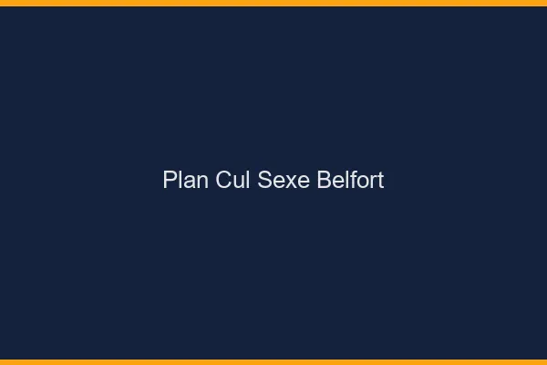 Plan Cul Sexe Belfort