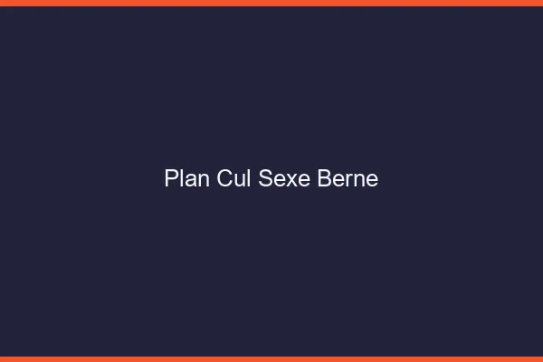 Plan Cul Sexe Berne