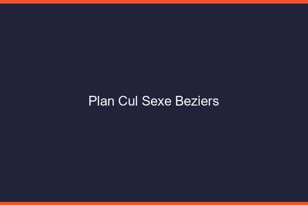 Plan Cul Sexe Béziers