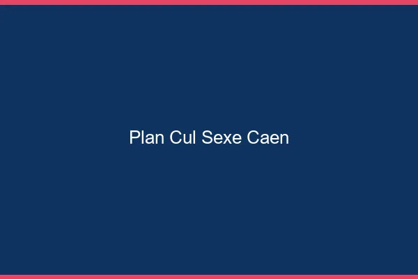 Plan Cul Sexe Caen