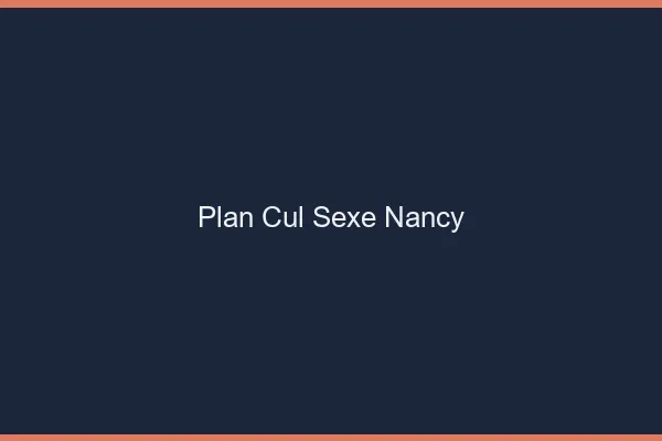 Plan Cul Sexe Nancy