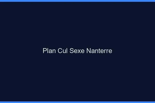Plan Cul Sexe Nanterre