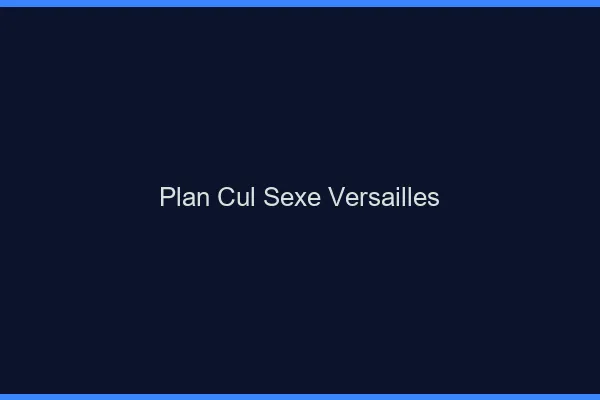 Plan Cul Sexe Versailles