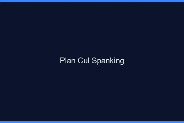 Plan Cul Spanking
