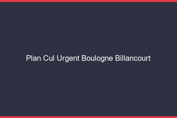 Plan Cul Urgent Boulogne-Billancourt