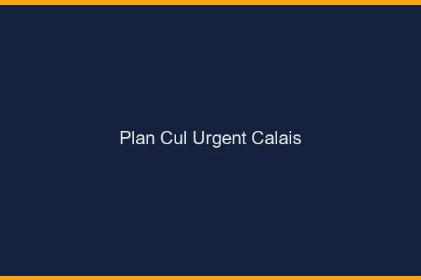 Plan Cul Urgent Calais