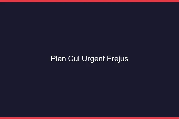 Plan Cul Urgent Fréjus