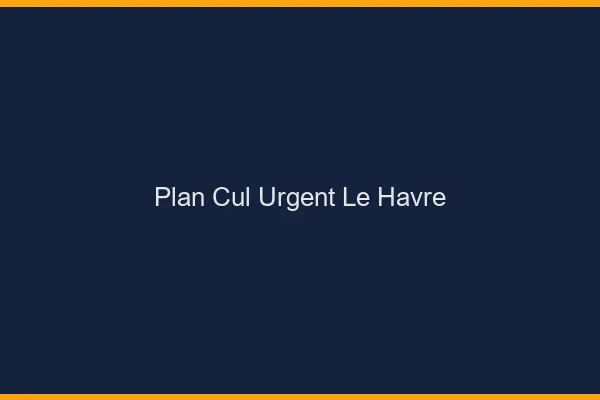 Plan Cul Urgent Le Havre