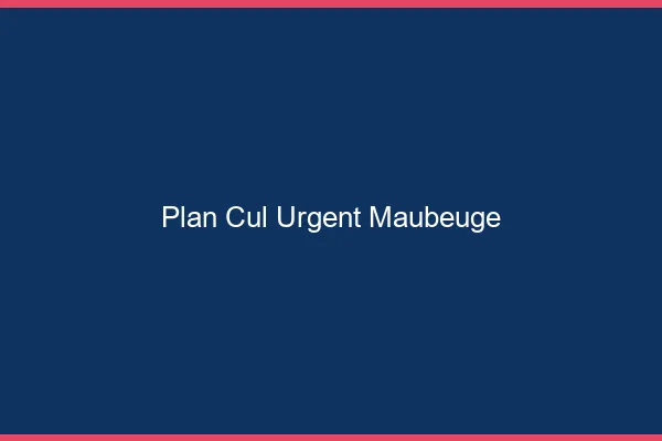 Plan Cul Urgent Maubeuge