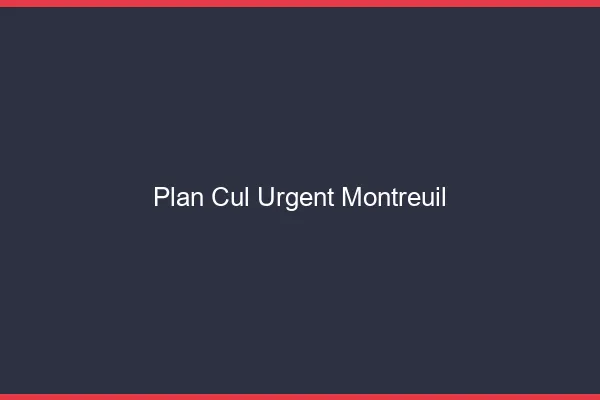 Plan Cul Urgent Montreuil