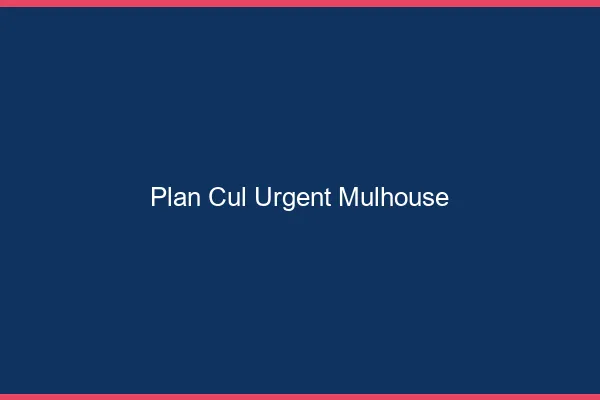 Plan Cul Urgent Mulhouse