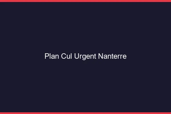 Plan Cul Urgent Nanterre