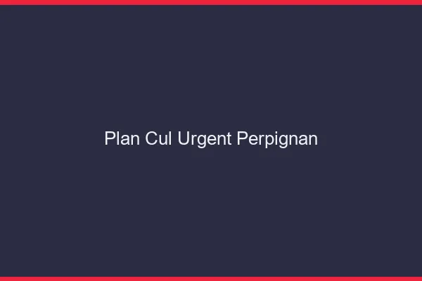 Plan Cul Urgent Perpignan