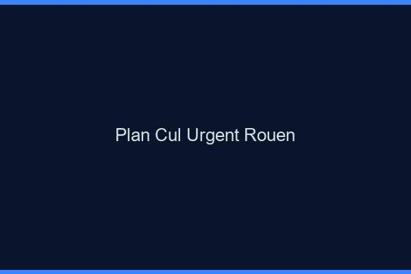 Plan Cul Urgent Rouen