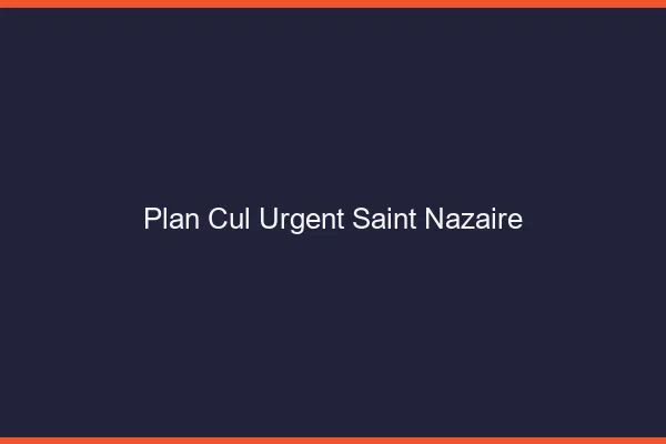 Plan Cul Urgent Saint-Nazaire