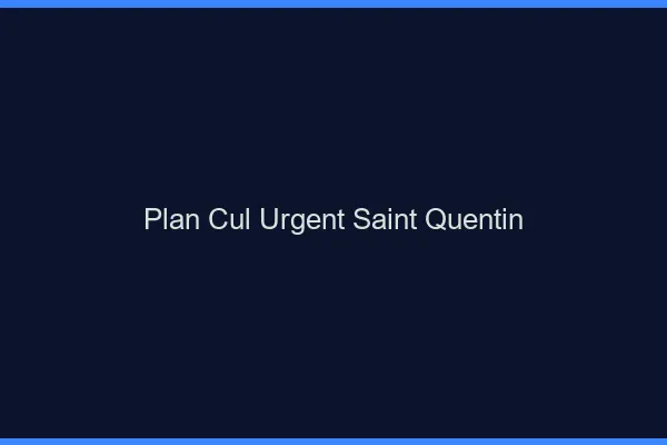 Plan Cul Urgent Saint-Quentin
