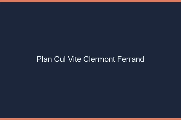 Plan Cul Vite Clermont-Ferrand