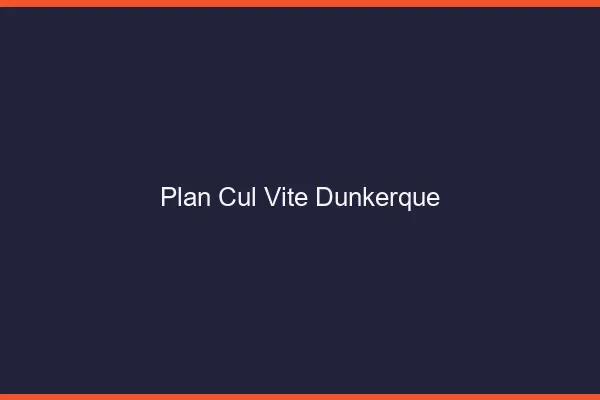 Plan Cul Vite Dunkerque