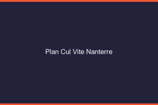 Plan Cul Vite Nanterre