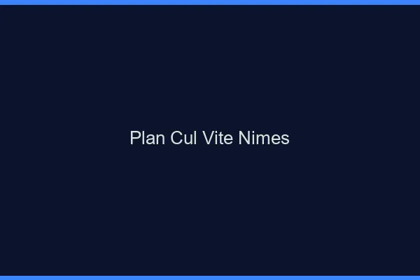 Plan Cul Vite Nîmes