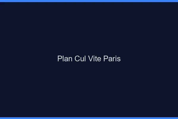 Plan Cul Vite Paris