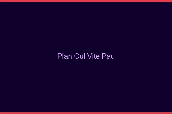 Plan Cul Vite Pau