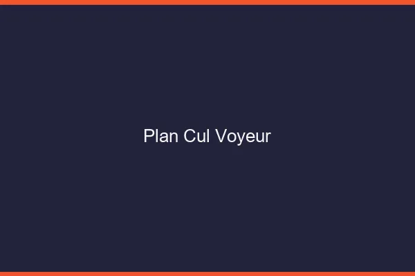 Plan Cul Voyeur