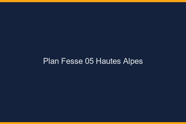 Plan FesseHautes Alpes