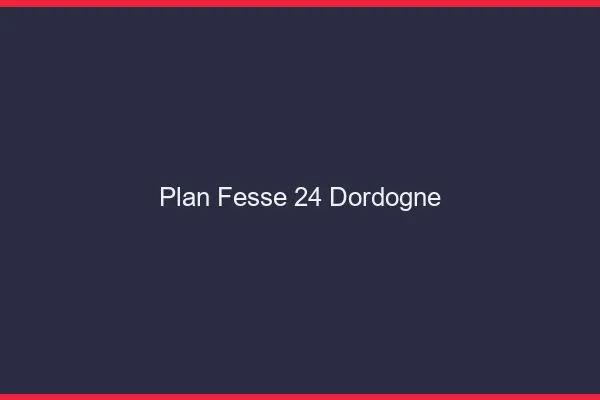 Plan FesseDordogne