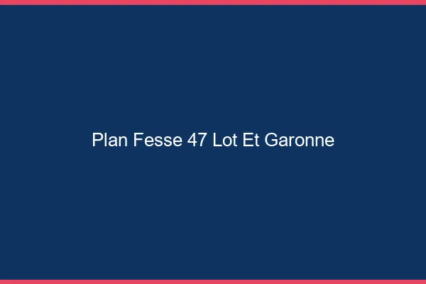 Plan FesseLot Et Garonne