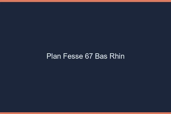 Plan FesseBas Rhin