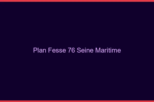Plan FesseSeine Maritime