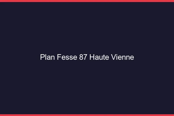 Plan FesseHaute Vienne