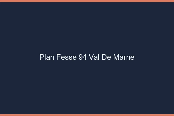 Plan FesseVal De Marne