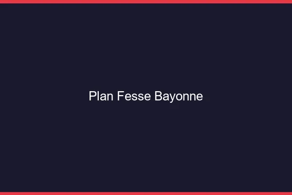 Plan FesseBayonne
