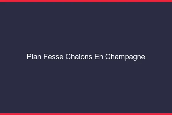 Plan FesseChâlons-en-Champagne
