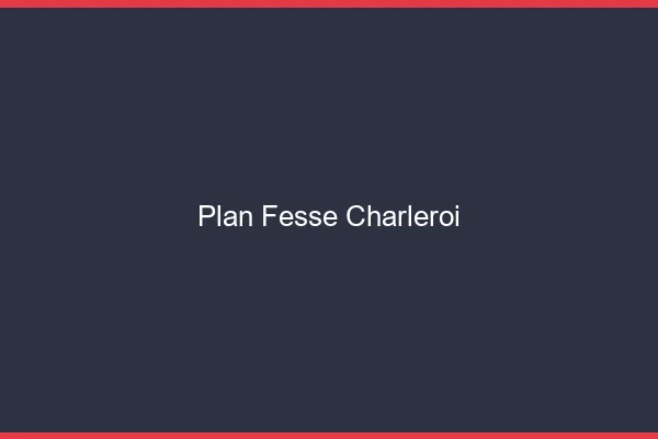 Plan FesseCharleroi