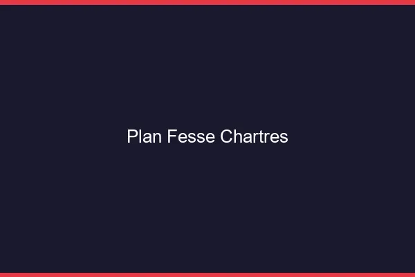 Plan FesseChartres