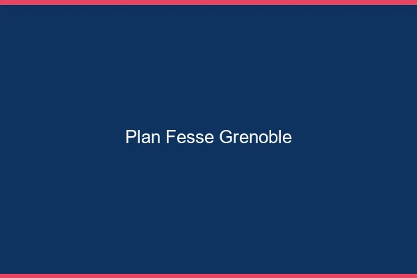 Plan FesseGrenoble