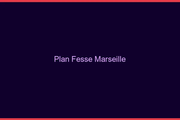 Plan FesseMarseille