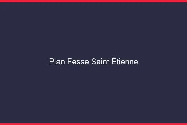 Plan FesseSaint-Étienne
