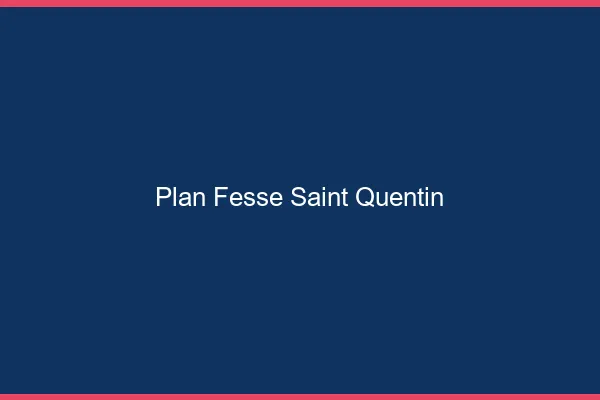 Plan FesseSaint-Quentin